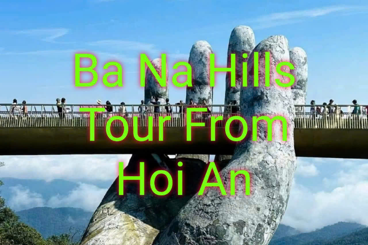 Ba Na Hills Tour from Hoi An