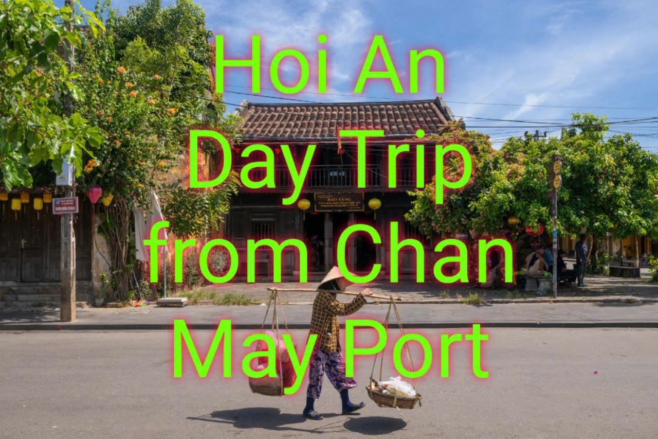 Hoi An Day Trip From Chan May Port