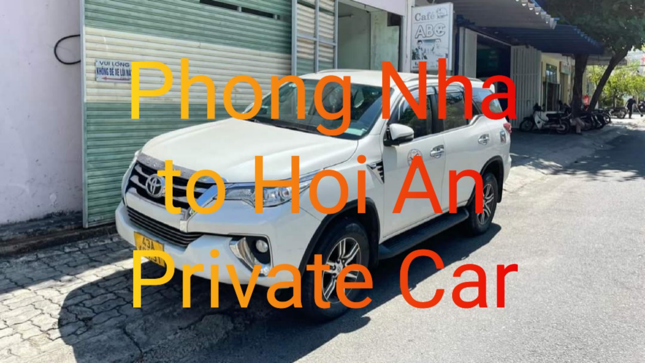 PHONG NHA TO HOI AN PRIVATE CAR