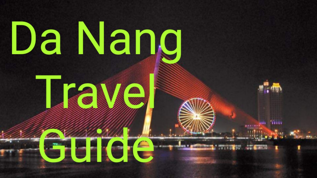 Da Nang Travel Guide: Some Useful Tips